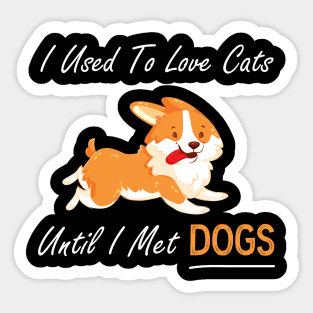 I Used To Love Cats Until I Met Dogs Sticker